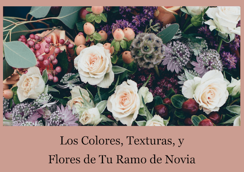 Los colores, texturas y flores de un ramo de novia